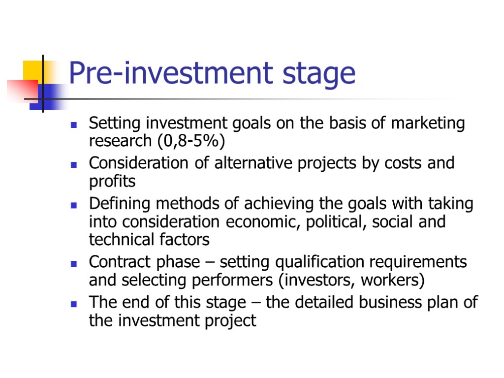 Pre-investment stage Setting investment goals on the basis of marketing research (0,8-5%) Consideration of